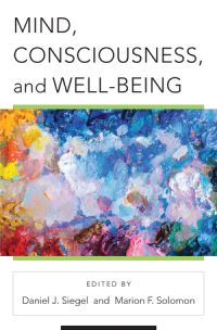 Book Cover for Mind, Consciousness, and Well-Being by Daniel J Siegel