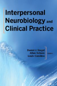 Book Cover for Interpersonal Neurobiology and Clinical Practice by Daniel J Siegel, Allan N Schore, Louis J Cozolino