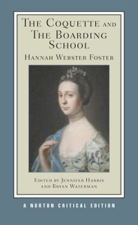 Book Cover for The Coquette, and The Boarding School by Hannah Webster Foster, Jennifer Harris, Bryan Waterman