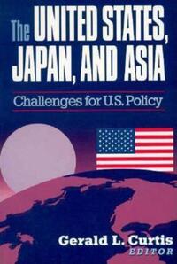 Book Cover for The United States, Japan, and Asia by Gerald L Curtis