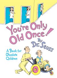 Book Cover for You're Only Old Once! by Seuss
