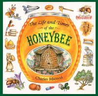 Book Cover for The Life and Times of the Honeybee by Charles Micucci