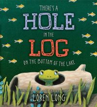 Book Cover for There's a Hole in the Log on the Bottom of the Lake by Loren Long