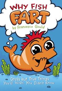Book Cover for Why Fish Fart by Francesca Gould