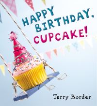 Book Cover for Happy Birthday, Cupcake! by Terry Border