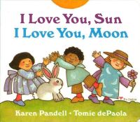 Book Cover for I Love You Sun, I Love You Moon by Karen Pandell, Tomie DePaola
