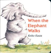 Book Cover for When the Elephant Walks by Keiko Kasza