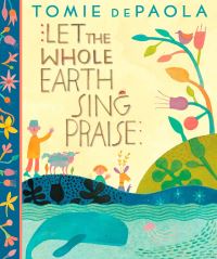 Book Cover for Let the Whole Earth Sing Praise by Tomie DePaola