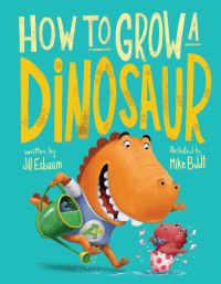 Book Cover for How to Grow a Dinosaur by Jill Esbaum