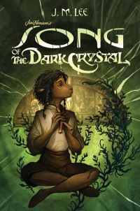 Book Cover for Jim Henson's Song of the Dark Crystal by J. M. Lee