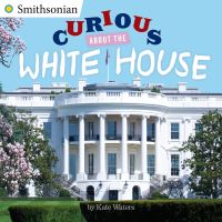 Book Cover for Curious About the White House by Kate Waters, Smithsonian Institution