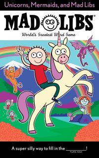 Book Cover for Unicorns, Mermaids, and Mad Libs by Billy Merrell, Mad Libs