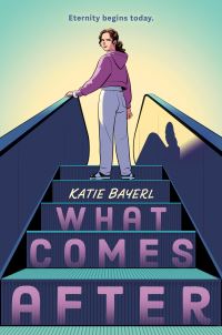 Book Cover for What Comes After by Katie Bayerl
