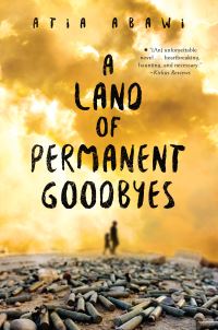 Book Cover for A Land of Permanent Goodbyes by Atia Abawi 