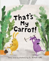 Book Cover for That's My Carrot! by Il Sung Na