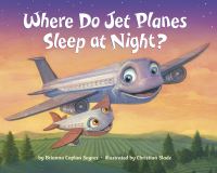 Book Cover for Where Do Jet Planes Sleep at Night? by Brianna Caplan Sayres
