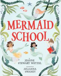 Book Cover for My First Day at Mermaid School by JoAnne Wetzel
