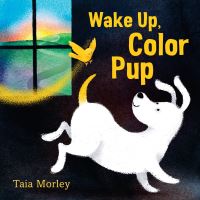 Book Cover for Wake Up, Color Pup by Taia Morley