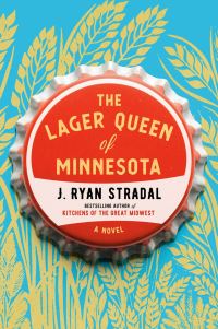 Book Cover for The Lager Queen of Minnesota by J Ryan Stradal