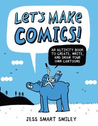 Book Cover for Let's Make Comics! by Jess Smart Smiley