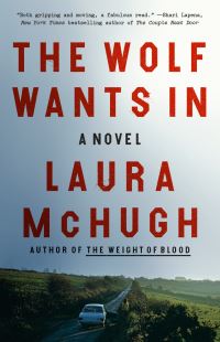 Book Cover for The Wolf Wants In by Laura McHugh
