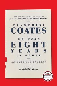 Book Cover for We Were Eight Years in Power by TaNehisi Coates
