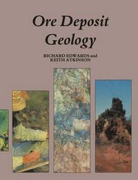 Book Cover for Ore Deposit Geology and Its Influence on Mineral Exploration by Richard Edwards