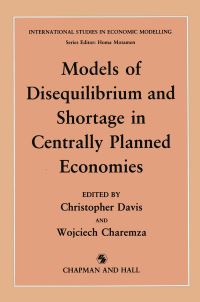 Book Cover for Models of Disequilibrium and Shortage in Centrally Planned Economies by Christopher Davis, Wojciech Charemza