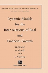 Book Cover for Dynamic Models for the Inter-Relations of Real and Financial Growth by Hasse Ekstedt, Lars Westberg