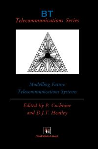 Book Cover for Modelling Future Telecommunications Systems by P Cochrane, D J T Heatley