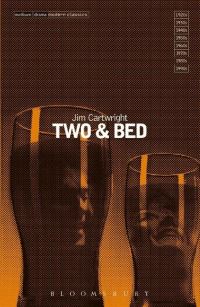 Book Cover for Two & Bed by Jim Cartwright