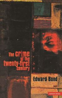 Book Cover for The Crime of the Twenty-First Century by Edward Bond