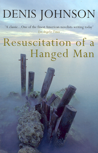 Book Cover for Resuscitation of a Hanged Man by Denis Johnson