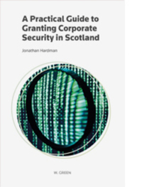 Book Cover for A Practical Guide to Granting Corporate Security in Scotland by Jonathan Hardman