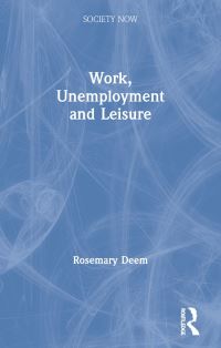 Book Cover for Work, Unemployment, and Leisure by Rosemary Deem