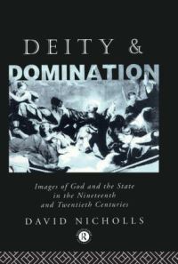 Book Cover for Deity and Domination. Images of God and the State in the Nineteenth and Twentieth Centuries by David Nicholls