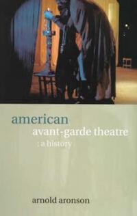 Book Cover for American Avant-Garde Theatre by Arnold Aronson