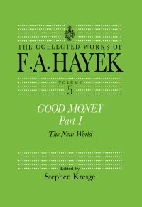 Book Cover for Good Money by Friedrich A. von Hayek, Stephen Kresge