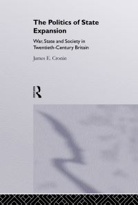 Book Cover for The Politics of State Expansion by James E Cronin