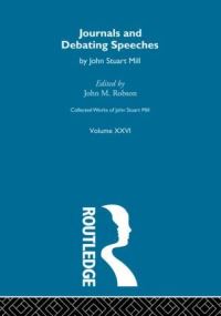 Book Cover for Journals and Debating Speeches by John Stuart Mill, John M Robson