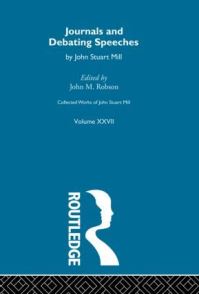 Book Cover for Collected Works of John Stuart Mill. Vol. 27 Journals and Debating Speeches by John Stuart Mill, John M Robson