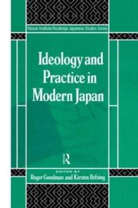 Book Cover for Ideology and Practice in Modern Japan by Roger Goodman, Kirsten Refsing