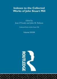 Book Cover for Indexes to the Collected Works of John Stuart Mill by Jean OGrady, John M Robson