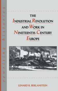 Book Cover for Industrial Revolution and Work in Nineteenth-Century Europe by Lenard R Berlanstein