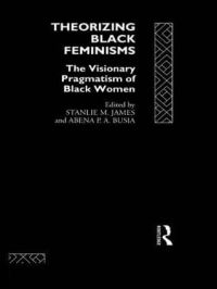 Book Cover for Theorizing Black Feminisms by Stanlie M James, Abena P A Busia
