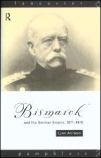 Book Cover for Bismarck and the German Empire, 1871-1918 by Lynn Abrams