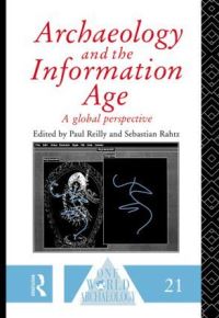 Book Cover for Archaeology and the Information Age by Paul Reilly, Sebastian Rahtz