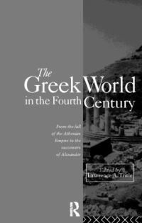 Book Cover for The Greek World in the Fourth Century by Lawrence A Tritle