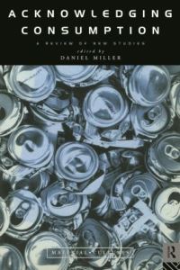 Book Cover for Acknowledging Consumption by Daniel Miller
