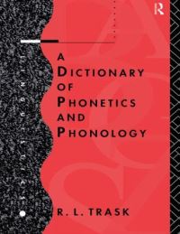 Book Cover for A Dictionary of Phonetics and Phonology by R L Trask